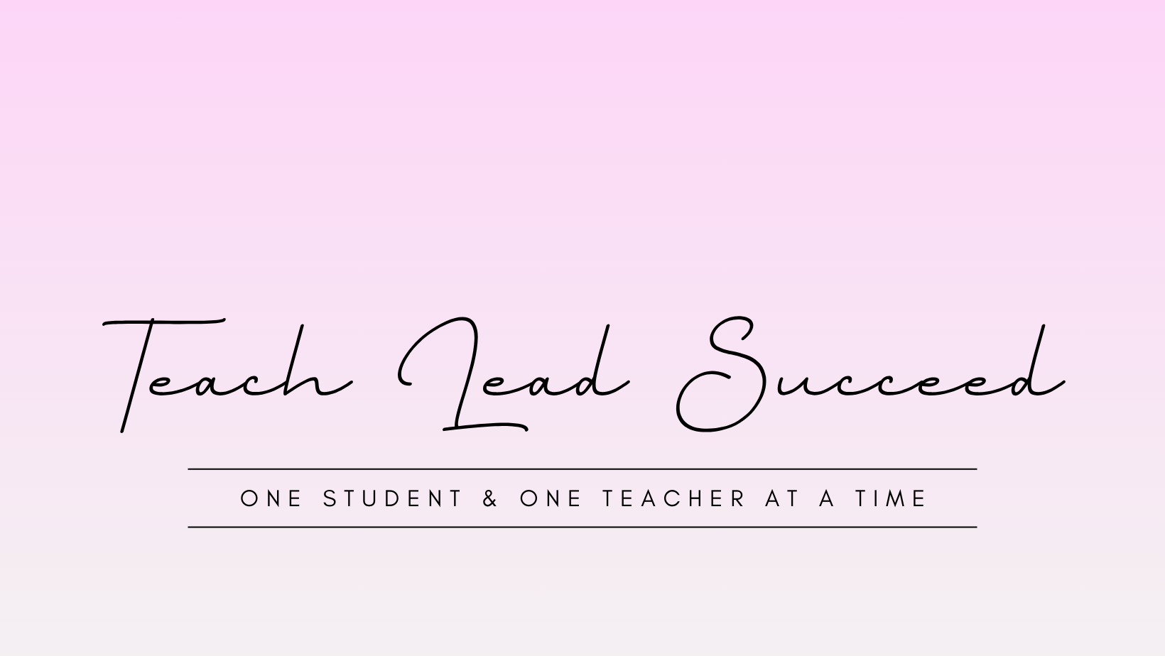 Teach Lead Succeed